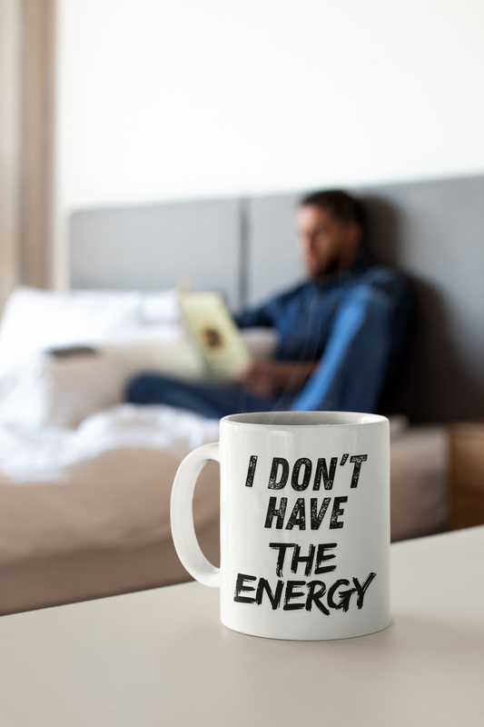 I Don’t Have The Energy