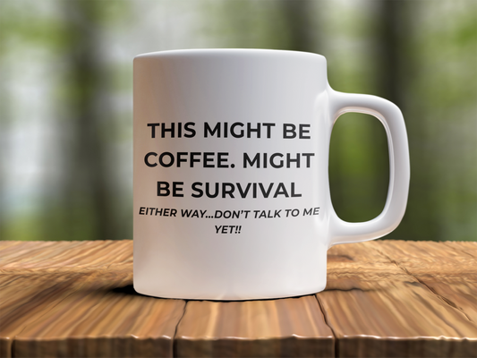 This Might Be Coffee… Might Be Survival